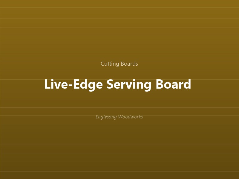 Live-Edge Serving Board